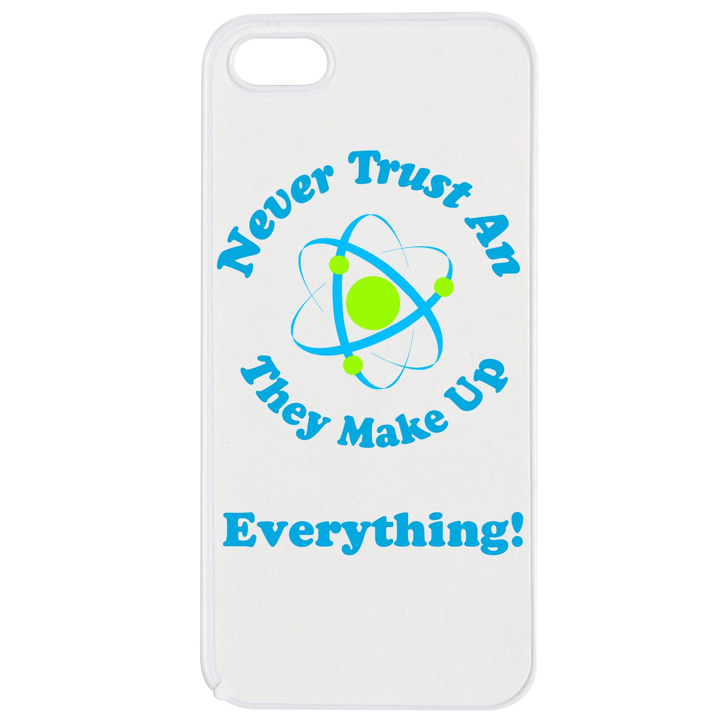 'Never Trust an Atom' Phone Case - iPhone 5 & 5s - Medinc