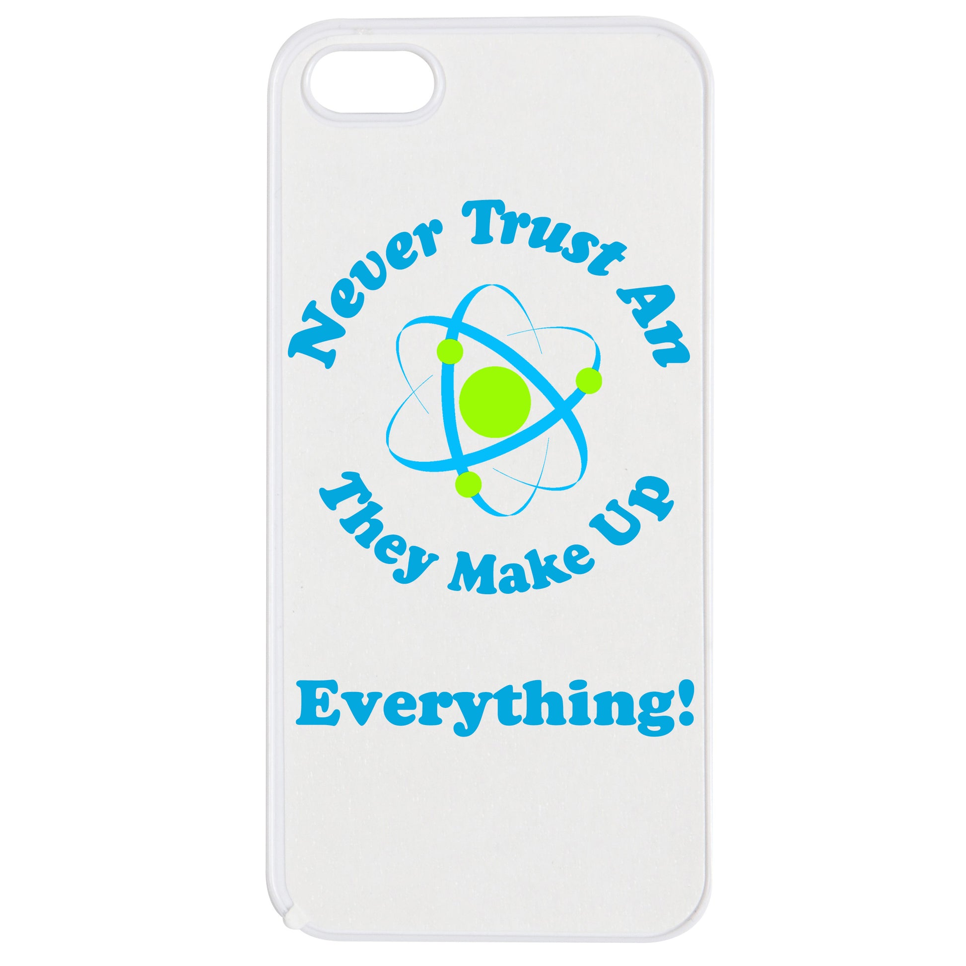 'Never Trust an Atom' Phone Case - iPhone 5 & 5s - Medinc