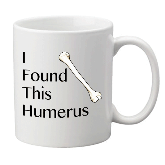 'I Found This Humerus' Mug - Medinc