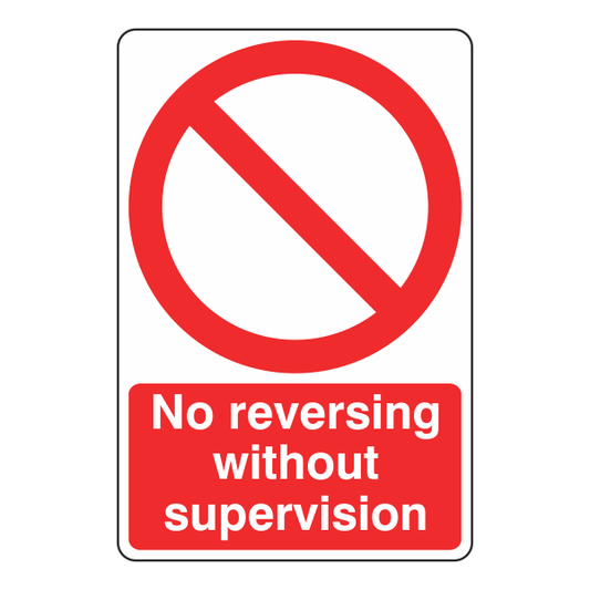 No Reversing Without Supervision Sign - Medisigns